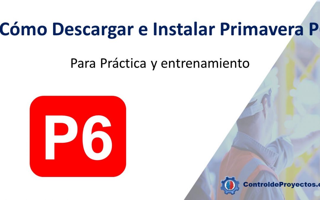 ¿Cómo descargar e Instalar Primavera P6 gratis?